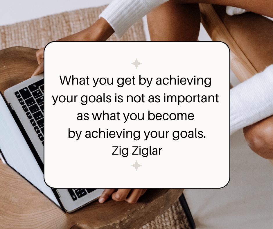 What We Become by Achieving our Goals