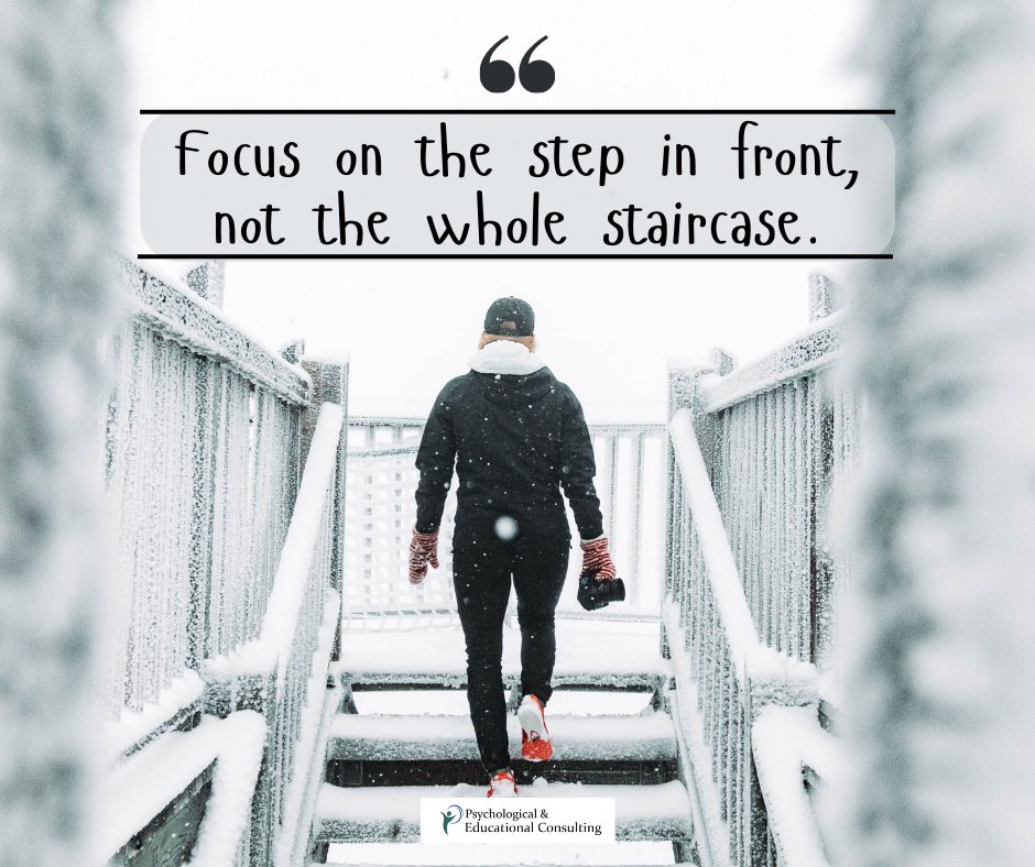 Focus on the Step in Front, Not the Whole Staircase
